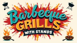 Read more about the article 7 Best Barbecue Grills with Stands That Elevate Your Outdoor Cooking