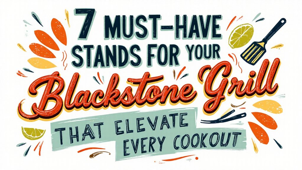 Read more about the article 7 Must-Have Stands for Your Blackstone Grill That Elevate Every Cookout